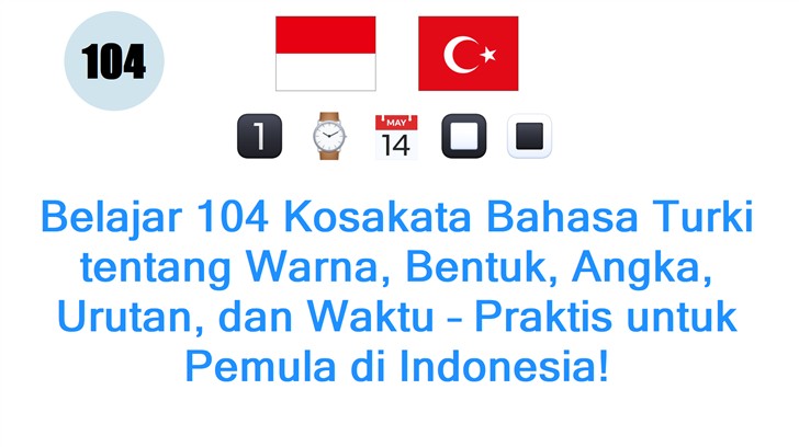Belajar 104 Kosakata Bahasa Turki tentang Warna, Bentuk, Angka, Urutan, dan Waktu – Praktis untuk Pemula di Indonesia!